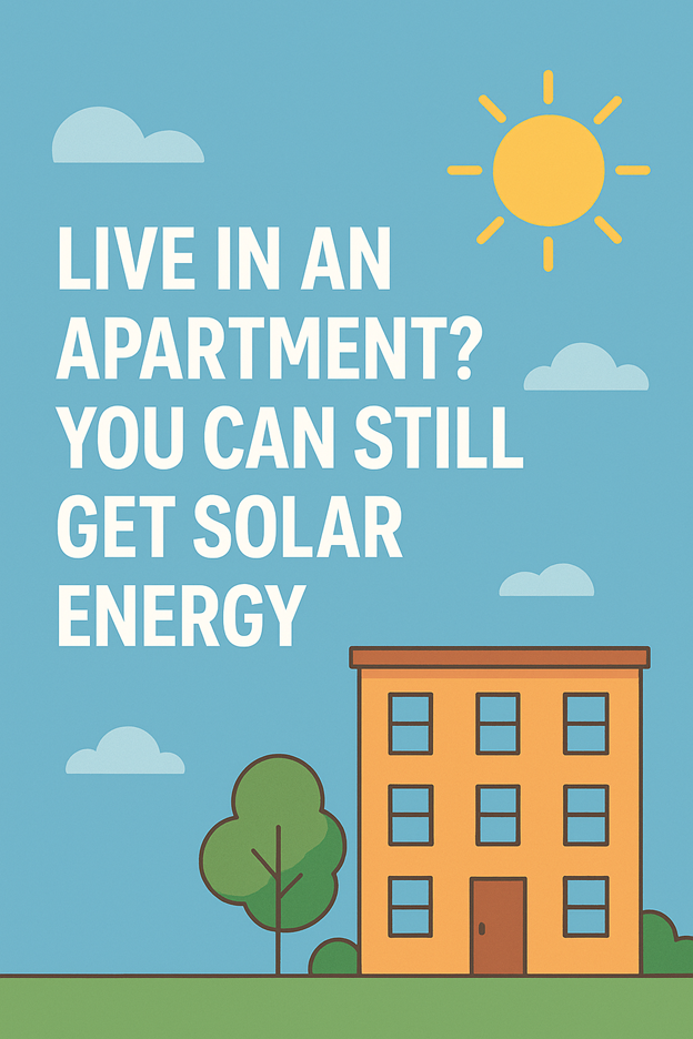 Illustration of a sunny day with a three-story apartment building, trees, and clouds. Large text reads: Live in an apartment? You can still get solar energy.