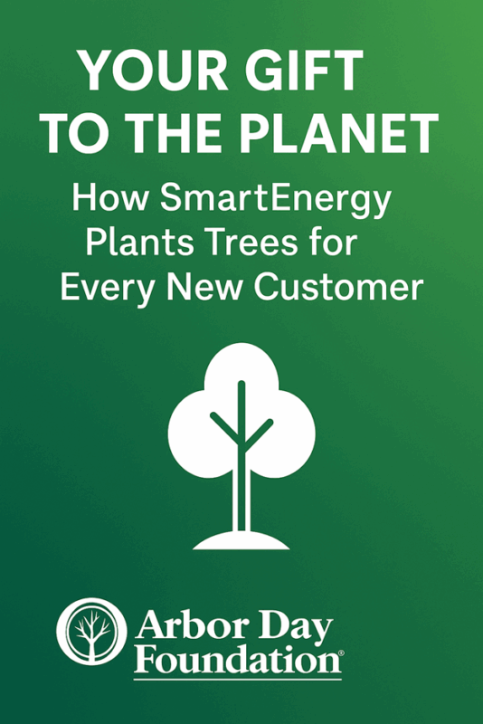 Green gradient background with white text: Your gift to the planet. How SmartEnergy plants trees for every new customer. Below is a simple white tree graphic and the Arbor Day Foundation logo.